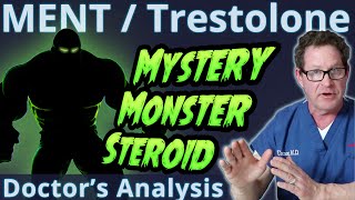 MENT  Trestolone  Mystery Monster Steroid  Doctors Analysis [upl. by Alcock]