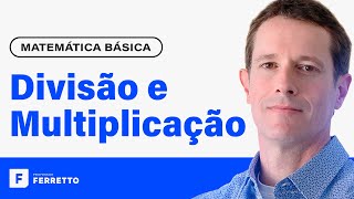 MULTIPLICAÇÃO E DIVISÃO Operações com Números Inteiros e Decimais  Matemática Básica  Aula 2 [upl. by Ecirtnuahs598]