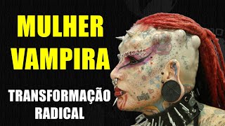 MULHER VAMPIRA  Ela mudou drasticamente a sua aparência  NOTÍCIAS CURIOSAS 41 [upl. by Tezil]