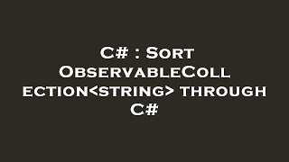 C  Sort ObservableCollection string through C [upl. by Hairym52]