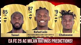 EA FC 25 AC MILAN RATINGS PREDICTIONS FT 🇵🇹 LEAO 🇳🇬 CHUKWUEZE AND 🏴󠁧󠁢󠁥󠁮󠁧󠁿 TOMORI [upl. by Ylro854]