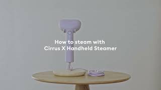 How to steam with Cirrus X Handheld Steamer [upl. by Cicero]