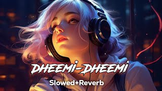 Dheemidheemi SlowedReverb New Hindi Song [upl. by Cassandry945]