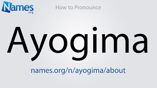 How to Pronounce Ayogima [upl. by Ahtiek504]