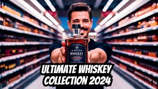 The Ultimate Whiskey Collection for 2024 [upl. by Gabriele371]