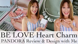 Pandora BE LOVE Heart Pandora Charm  Pandora Review amp Design With Me Pandora Collection 2024 [upl. by Zobe]