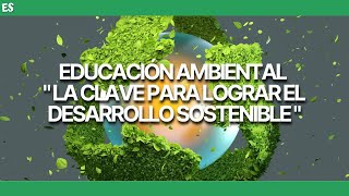 EDUCACIÓN AMBIENTAL para el DESARROLLO SOSTENIBLE 💚 VIDEO EDUCATIVO 📚 [upl. by Aninaj626]