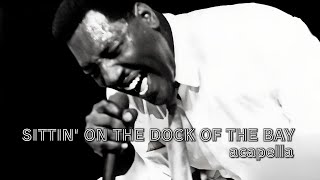 Otis Redding  Sittin On the Dock of the Bay 4K HQ A cappella Version  Lyrics 1967 [upl. by Eilrahs]