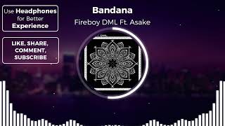 Firboy DML Ft Asake  Bandana 8D Audio [upl. by Haym52]