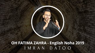 Bibi Fatema Noha Jumada al Awwal Oh Fatema Zahra 2019 Imran Datoo 2019 [upl. by Eijneb]