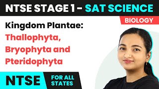 NTSE SAT Stage 1 Science  Kingdom Plantae Thallophyta Bryophyta and Pteridophyta [upl. by Campy]