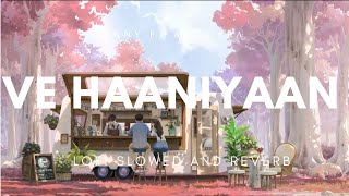 pov  you finally meet after being apart  Ve Haaniyaan Lofi Slowed amp Reverbed  Ravi Sargun [upl. by Armington]