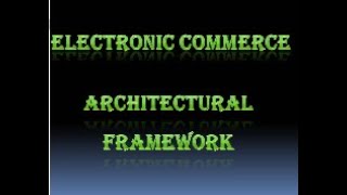 Electronic Commerce Framework ArchitecturePart II [upl. by Iolanthe]