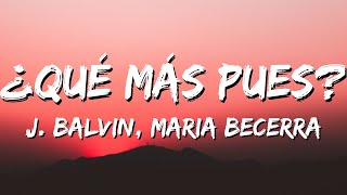 J Balvin Maria Becerra  Que Mas Pues LetraLyrics [upl. by Tnirb122]