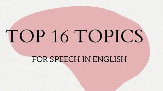 Top 16 Topics In English  For Speech  Presentation  Easy And Interesting Topics [upl. by Zetnwahs929]