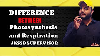 DIFFERENCE BETWEEN PHOTOSYNTHESIS AND RESPIRATION JKSSRB SUPERVISOR lecture 11 [upl. by Aneeuq]