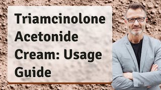 Triamcinolone Acetonide Cream Usage Guide [upl. by Griswold146]