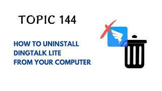 DINGTALK TOPIC 144  HOW TO UNINSTALL DINGTALK LITE FROM YOUR COMPUTER [upl. by Ramey]