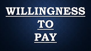 Willingness to Pay [upl. by Schilling]