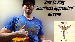 How To Play quotScentless Apprenticequot By Nirvana Guitar Lesson [upl. by Pascoe]