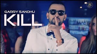 Kill LYRICS  Garry Sandhu  Freash Media  Latest Hot Song Video Of 2017 [upl. by Angle189]