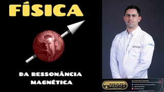 FÍSICA DA RESSONÂNCIA MAGNÉTICA  AULA 01  Dr Ramoniê Miranda [upl. by Arliene]