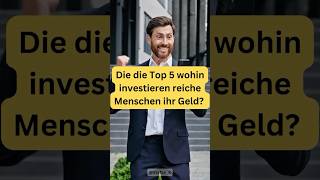 die Top 5 Investitionen von Reichen Menschen ￼ [upl. by Drahsar]