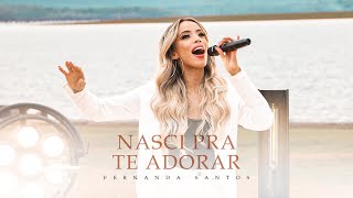 Fernanda Santos  Nasci pra Te Adorar  CLIPE OFICIAL [upl. by Belford]