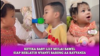 Ketika Baby Lily Mulai Bawel Siap Berlatih Nyanyi Bareng AA Rayyanza [upl. by Arriaet413]