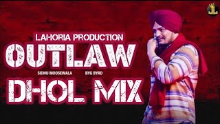 OutLaw™  ਗੈਰ ਕਾਨੂੰਨੀ  Dhol Remix  Sidhu Moose Wala  Byg Byrd  Lahoria Production [upl. by Ehlke786]