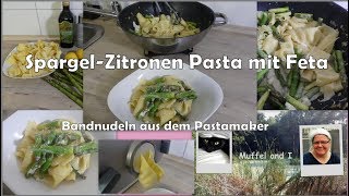 Spargel  Zitronen Pasta mit Feta mit frischen Bandnudeln aus dem Pastamaker [upl. by Gittle713]