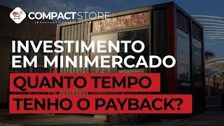 INVESTIMENTO PARA INICIANTES  QUANTO TEMPO O PAYBACK DE UM MINIMERCADO [upl. by Khorma666]