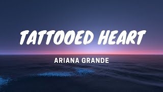 Tattooed Heart Ariana Grande  Lyrics Video [upl. by Suckow]