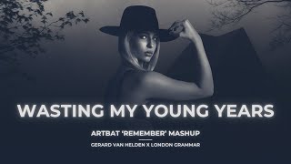 Wasting My Young Years Remember Mashup  Gerard van Helden X London Grammar X Artbat [upl. by Cargian]