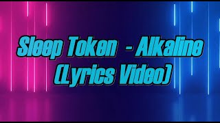 Sleep Token  Alkaline Lyrics Video 4K [upl. by Egdamlat]