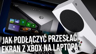 Jak podłączyć przesłać ekran z Xbox ONE na laptopa  Poradnik [upl. by Bedwell289]