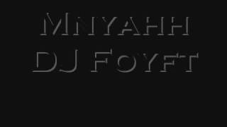 Mnyahh  DJ Foyft [upl. by Bevin]