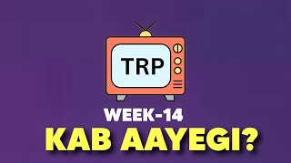 Week 14 FULL TRP Kab Aayegi [upl. by Einalem]