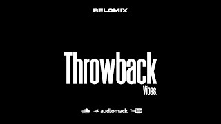 THROWBACK VIBES BELOMIX [upl. by Means]