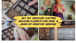 12th scale knitting for Anne dressing Elizabeth and aging the miniature Tudor windows today [upl. by Ernst]