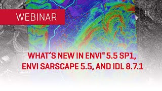 Whats New in ENVI 55 SP1 ENVI SARscape 55 and IDL 871  WEBINAR [upl. by Barthol914]