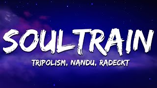 Tripolism Nandu amp Radeckt  Soultrain Lyrics [upl. by Cairns]