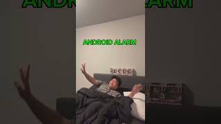 android alarm vs iphone alarm funny everyone [upl. by Essilrahc54]