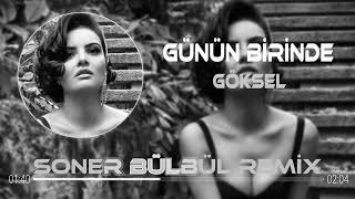 Göksel  Günün Birinde  Soner Bülbül Remix [upl. by Iturk89]