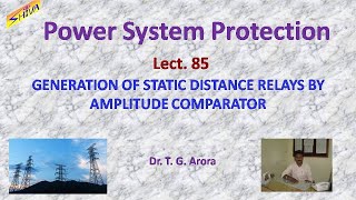 Power System Protection Lect85 Generation of Static Distance Relays by Amplitude Comparator [upl. by Sadoc]