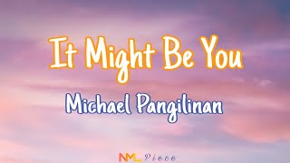 It Might Be You  Michael Pangilinan Lyrics  NML Piece [upl. by Anema]