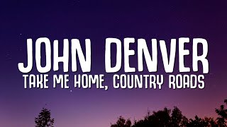 John Denver  Take Me Home Country Roads Lyrics [upl. by Manuela]