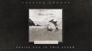 Casting Crowns  Praise You In This Storm Official Lyric Video [upl. by Dnalro]