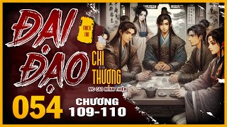 ĐẠI ĐẠO CHI THƯỢNG  Trạch Trư  Tập 54  Chương 109  110  Radio Góc Nhỏ  Nhân hữu sở thao [upl. by Ylek]