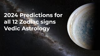 2024 Predictions for all 12 Zodiac signs Vedic Astrology [upl. by Ecreip808]